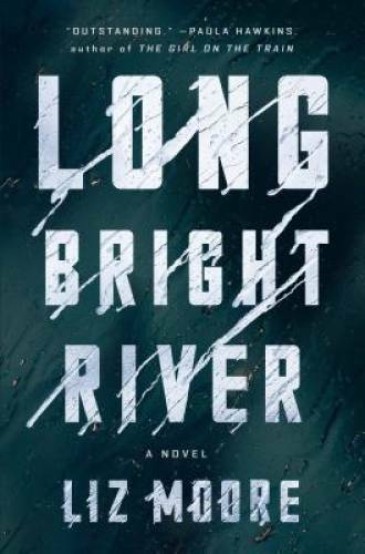 Long Bright River: A Novel - Hardcover By Moore, Liz - GOOD Long Bright River: A Novel - Hardcover By Moore, Liz - GOOD