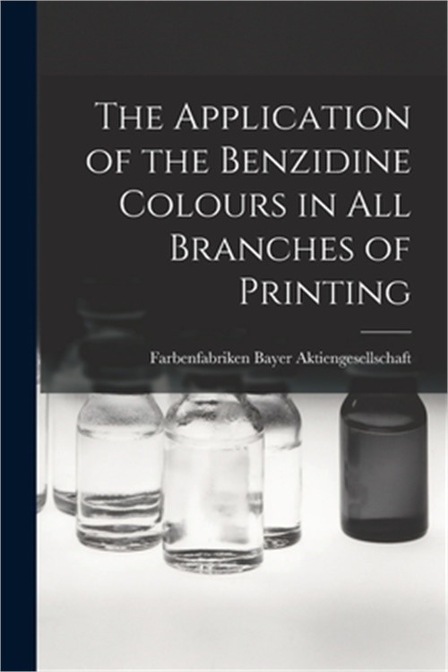 The Application of the Benzidine Colours in All Branches of Printing (Paperback
