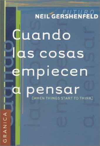 Cuando Las Cosas Empiecen a Pensar (Spanish Edition), Neil Gershenfeld