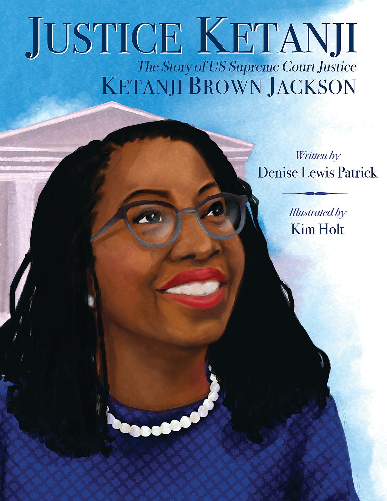 Justice Ketanji: The Story of US Supreme Court Justice Ketanji Brown Jackson Justice Ketanji: The Story of US Supreme Court Justice Ketanji Brown Jackson
