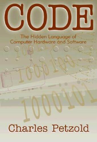 Code: The Hidden Language of Computer Hardware and Software - Hardcover - GOOD