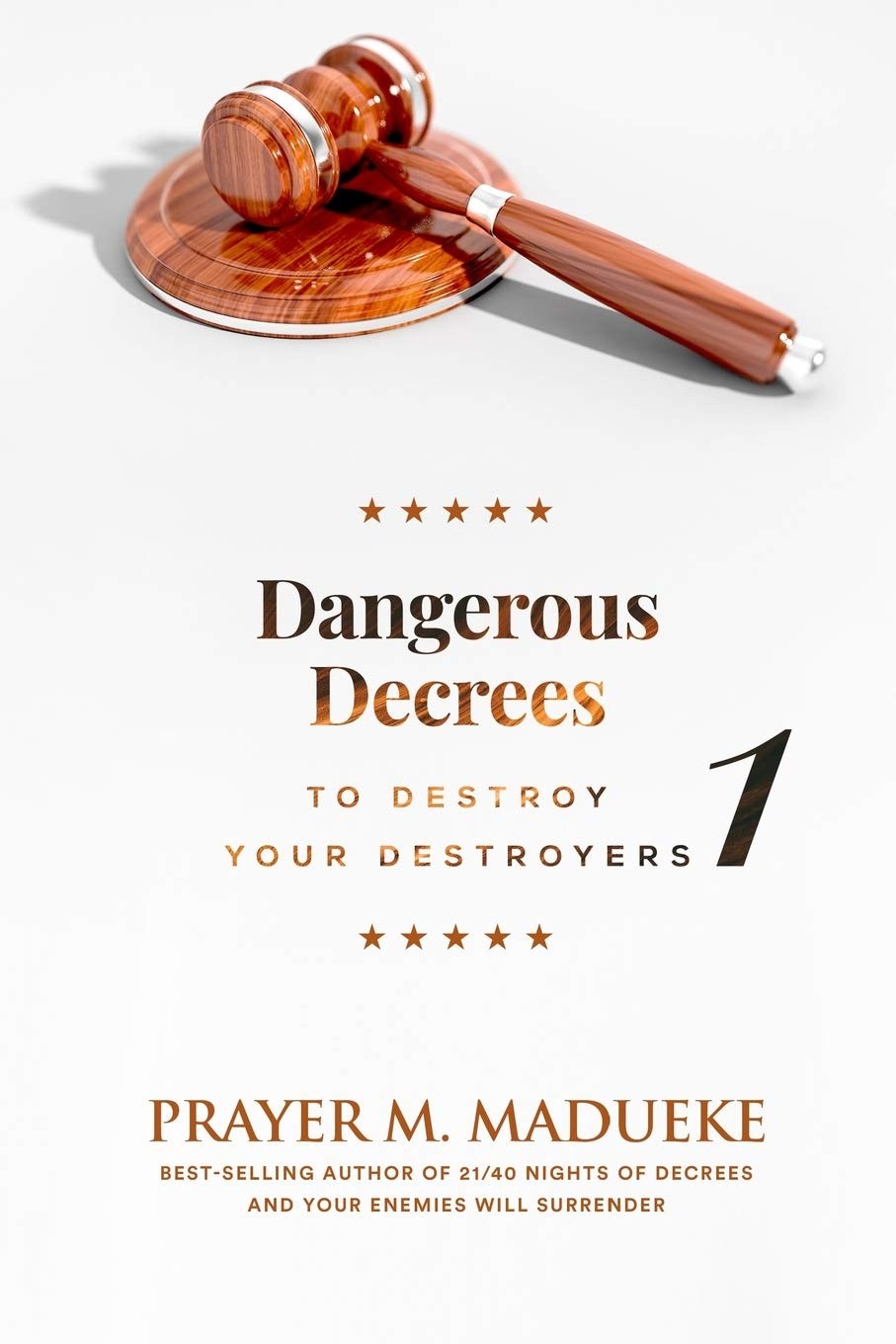 Dangerous Decrees to Destroy your Destroyers: The Power of Decreeing into the ..
