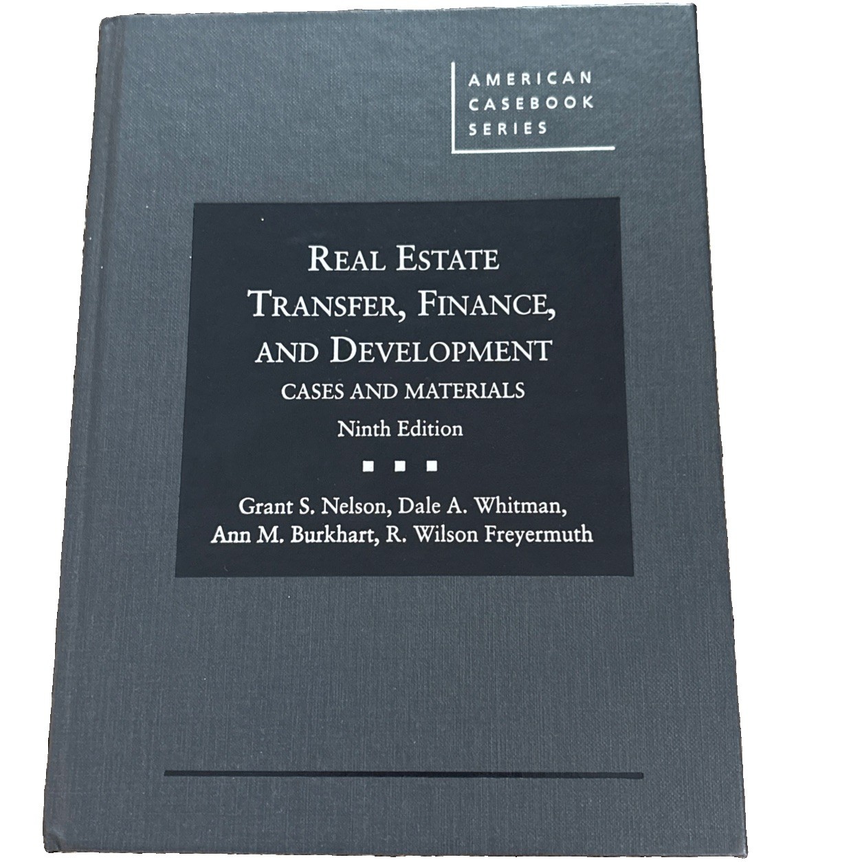Real Estate Transfer, Finance, and Development 9th Ed Nelson American Casebook Real Estate Transfer, Finance, and Development 9th Ed Nelson American Casebook