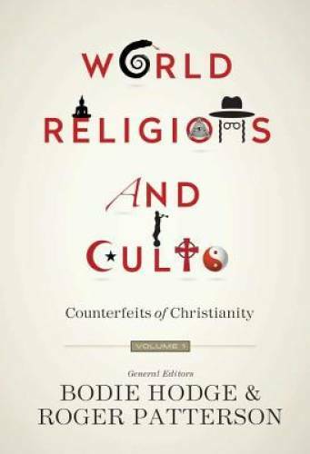 World Religions and Cults: Counterfeits of Christianity (Volume 1) - GOOD