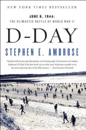 D Day: June 6, 1944: The Climactic Battle of World War II - Paperback - GOOD D Day: June 6, 1944: The Climactic Battle of World War II - Paperback - GOOD