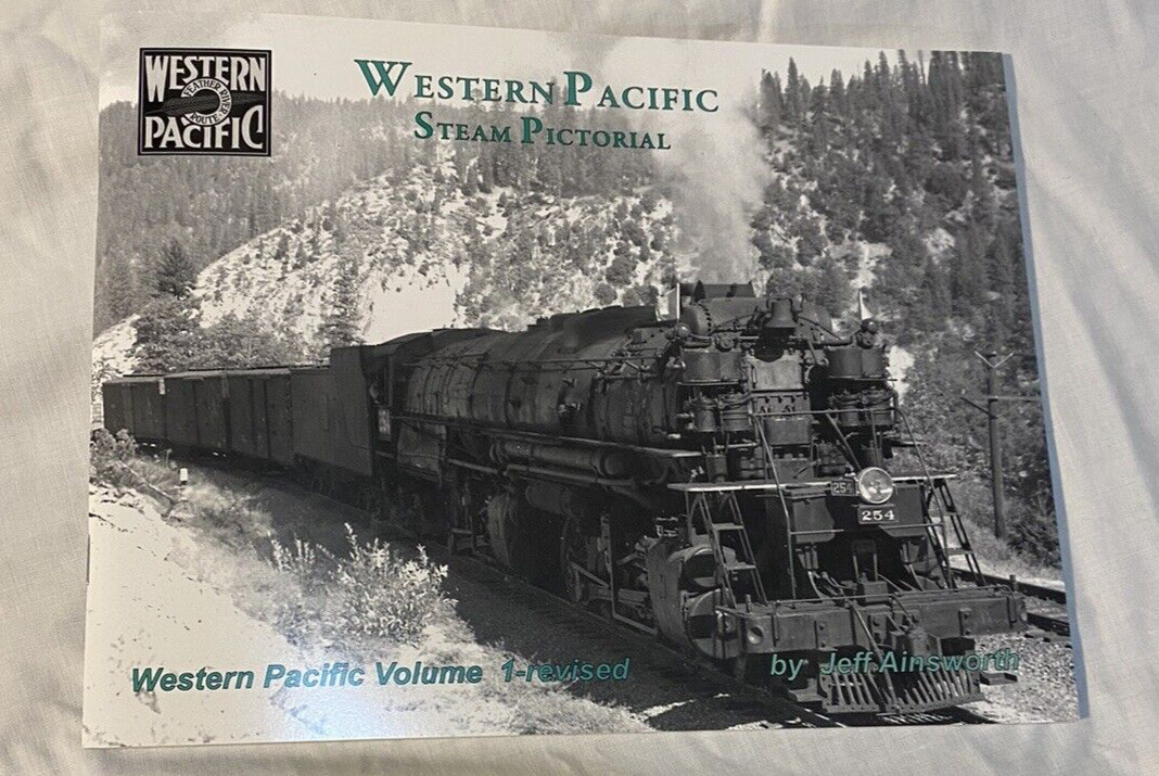 WESTERN PACIFIC STEAM PICTORIAL VOLUME 1 -REVISED, BY JEFF AINSWORTH WESTERN PACIFIC STEAM PICTORIAL VOLUME 1 -REVISED, BY JEFF AINSWORTH