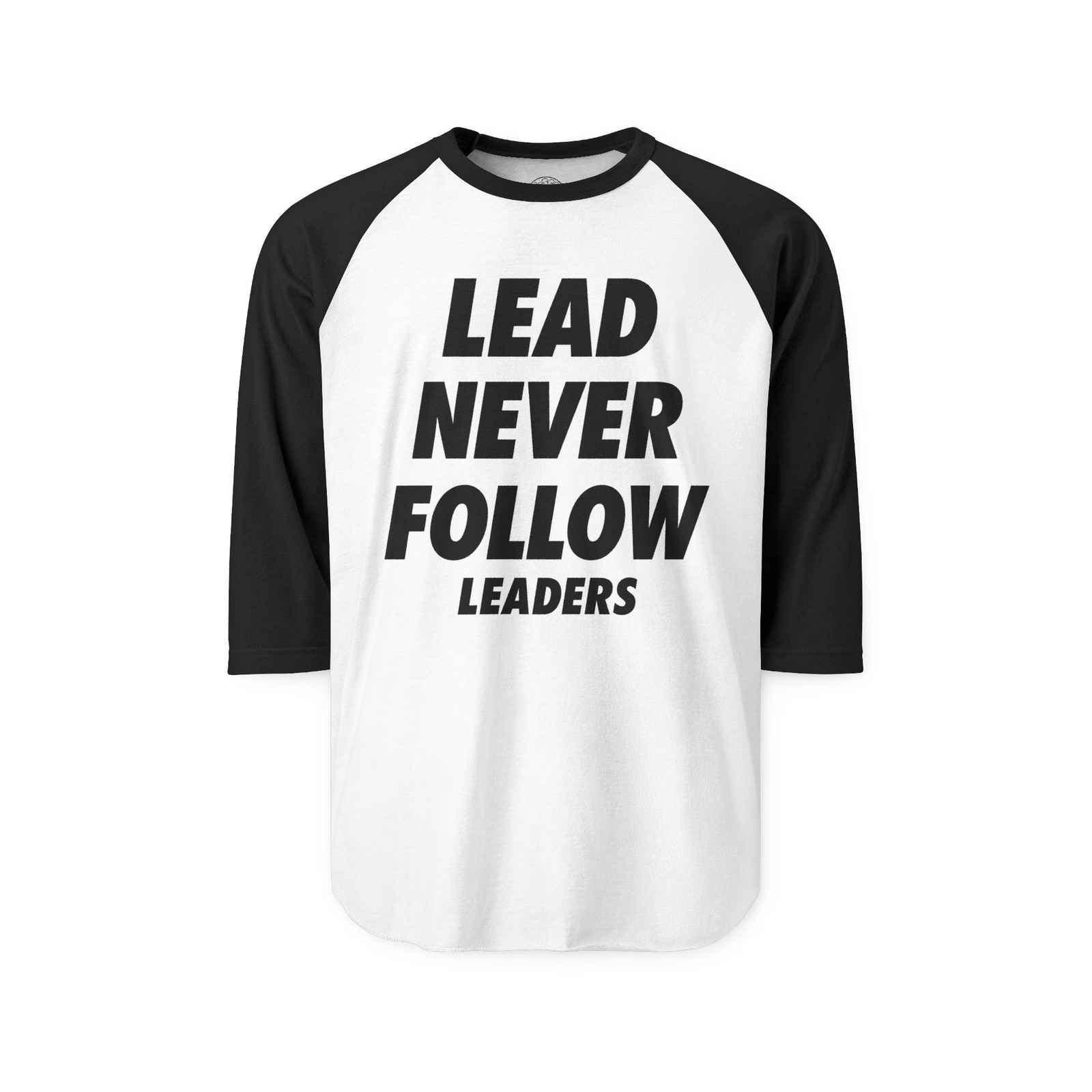 Lead Never Follow Leaders Raglan Shirt