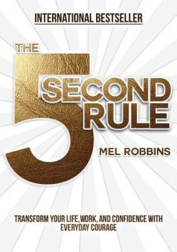 The 5 Second Rule: Transform your Life, Work, and Confidence with Ev - VERY GOOD The 5 Second Rule: Transform your Life, Work, and Confidence with Ev - VERY GOOD