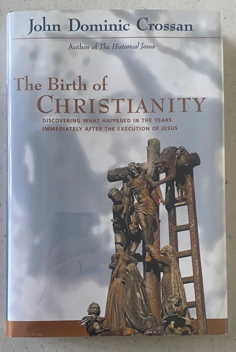 Birth of Christianity, by John Dominic Crossan 1st Edition Hardcover Harper 1998 Birth of Christianity, by John Dominic Crossan 1st Edition Hardcover Harper 1998