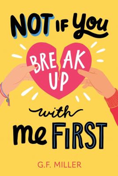 Not If You Break Up with Me First Hardcover G. F. Miller
