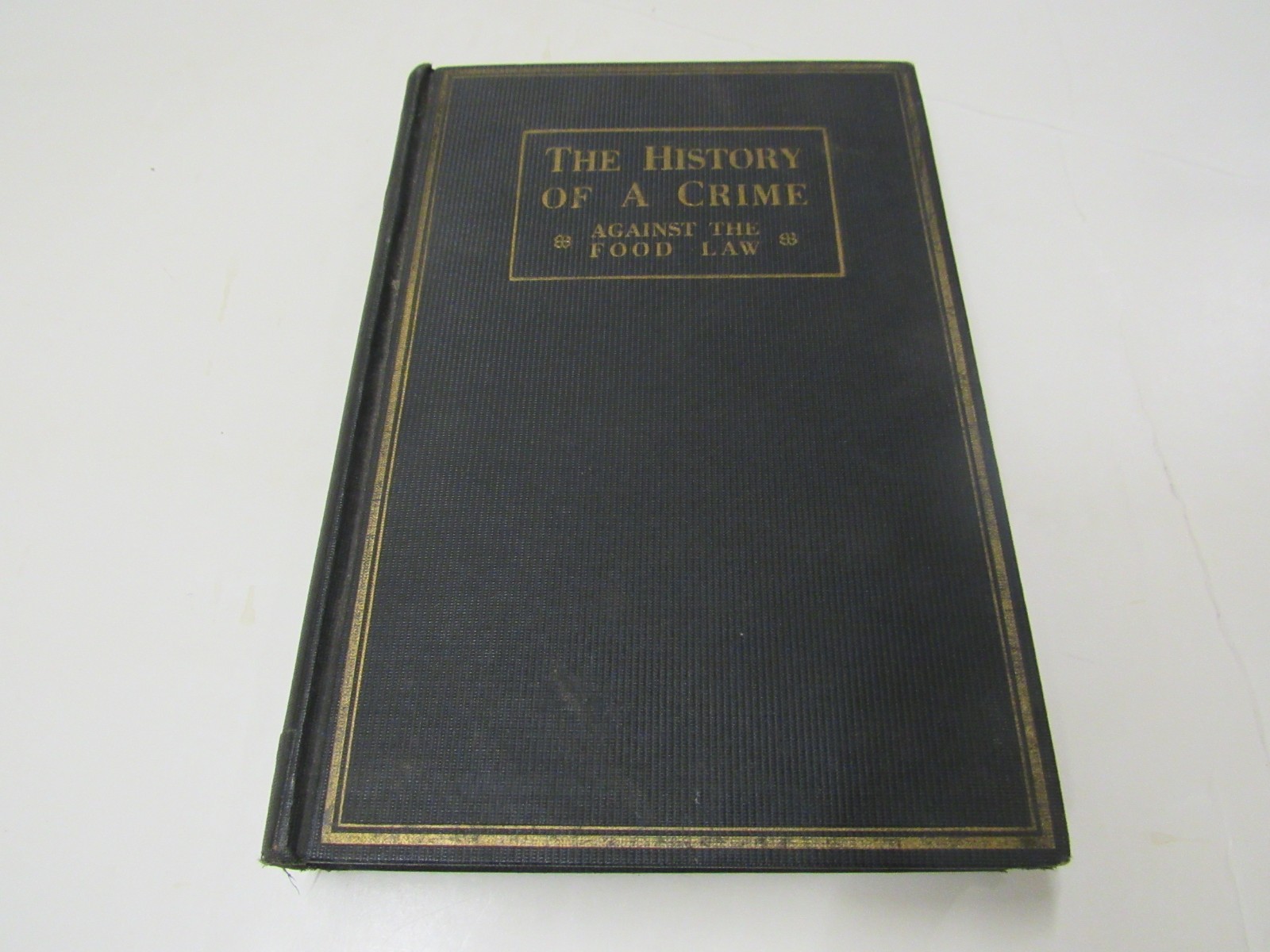 RARE 1929 History of a Crime Against the Food Law by Harvey Wiley