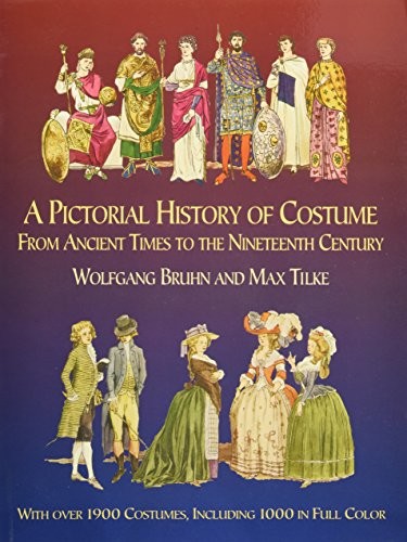 A Pictorial History of Costume From Ancient Times to the Ninetee