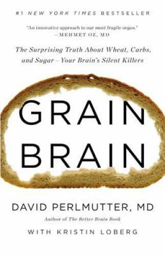 Grain Brain: The Surprising Truth about Wheat, Carbs, and Sugar--Your Br - GOOD Grain Brain: The Surprising Truth about Wheat, Carbs, and Sugar--Your Br - GOOD