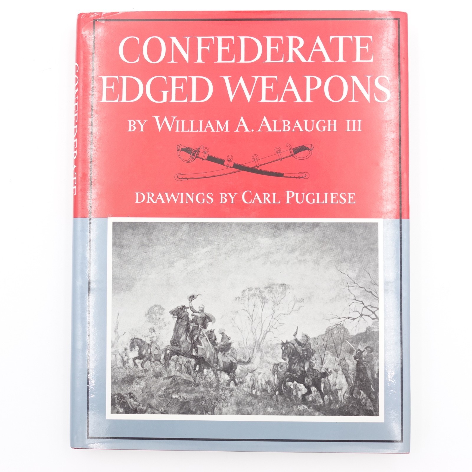 Confederate Edged Weapons William A Albaugh III R&R Books 1993 HB DJ Pugliese LN