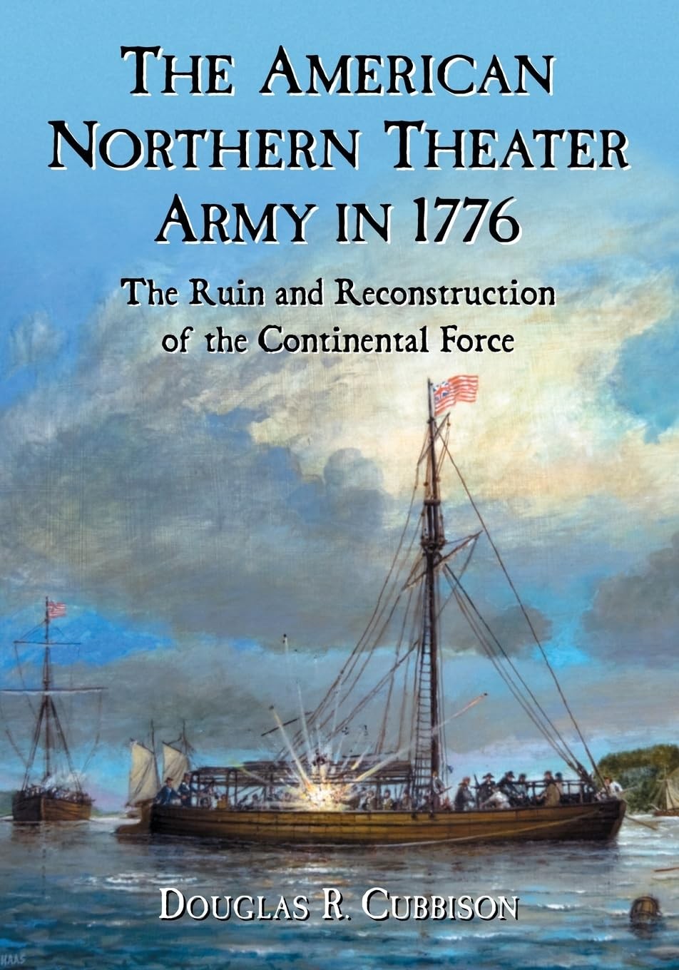 The American Northern Theater Army in 1776: The Ruin and Recon... The American Northern Theater Army in 1776: The Ruin and Recon...