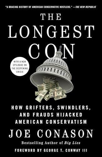 The Longest Con: How Grifters, Swindlers, and Frauds Hijacked American Conservat