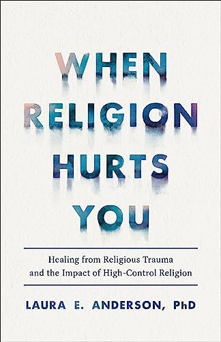When Religion Hurts You: Healing from Religious Trauma and the Impac - VERY GOOD