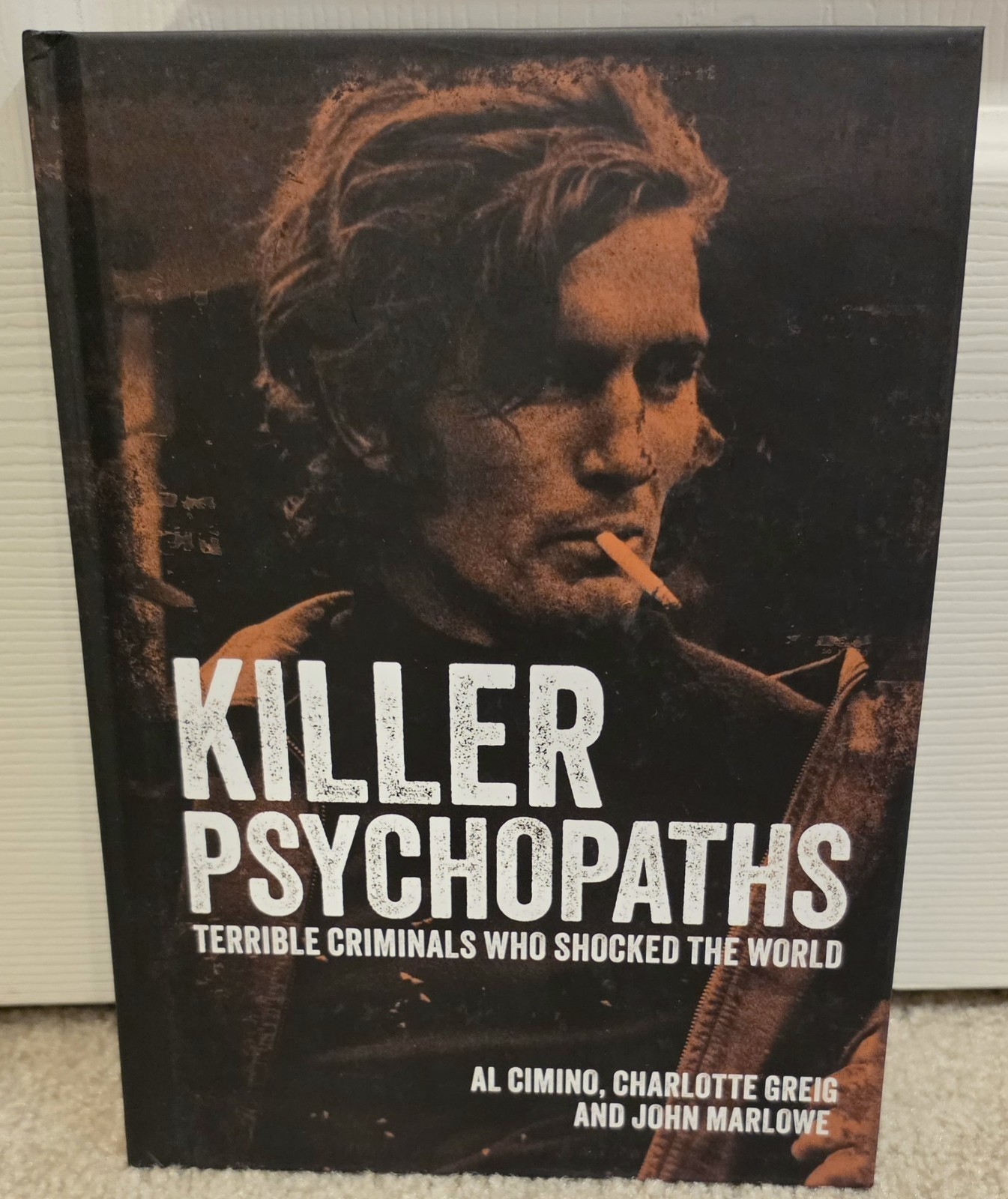 Killer Psychopaths Terrible Criminals Who Shocked the World HB New, 