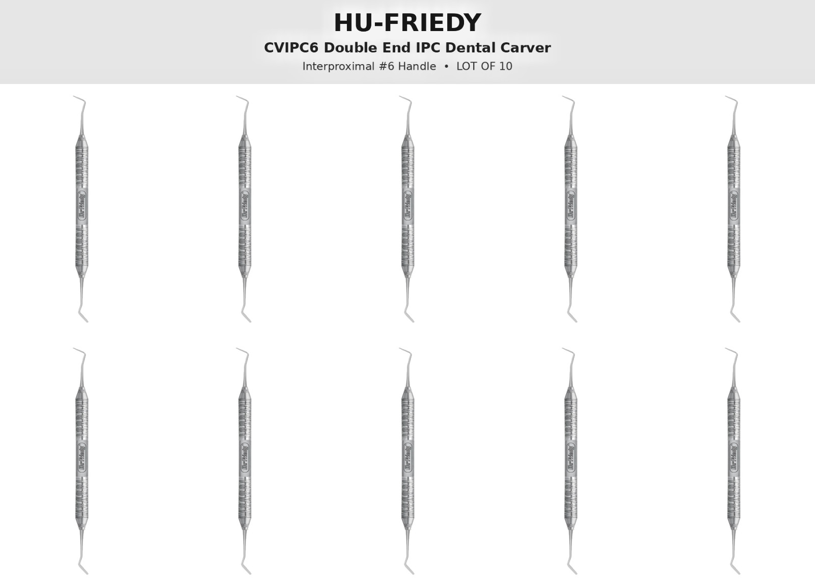 LOT OF 10 Hu-Friedy CVIPC6 Double End IPC Dental Carver Interproximal #6 Handle LOT OF 10 Hu-Friedy CVIPC6 Double End IPC Dental Carver Interproximal #6 Handle