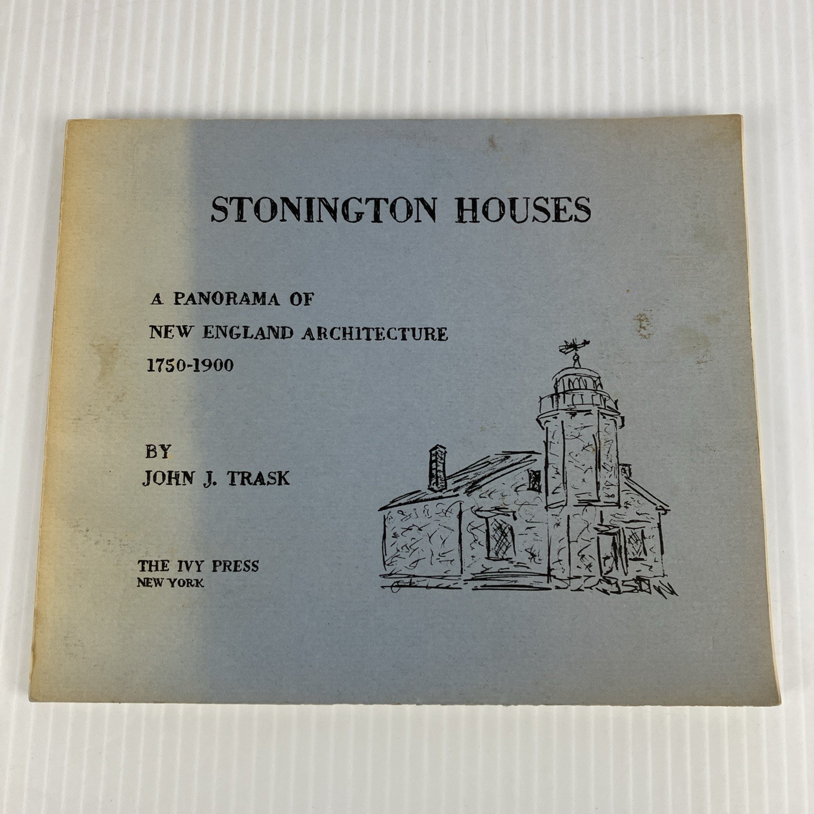 Stonington Houses : Panorama of New England Architecture 1750 1900 Connecticut