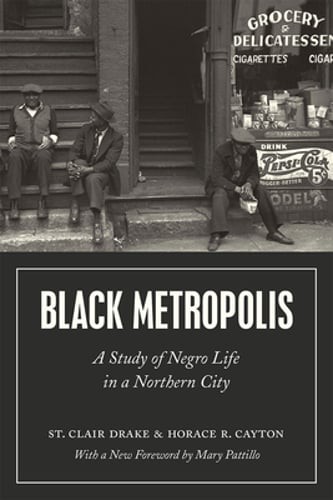 Black Metropolis: A Study of Negro Life in a Northern City by St Clair Drake Black Metropolis: A Study of Negro Life in a Northern City by St Clair Drake
