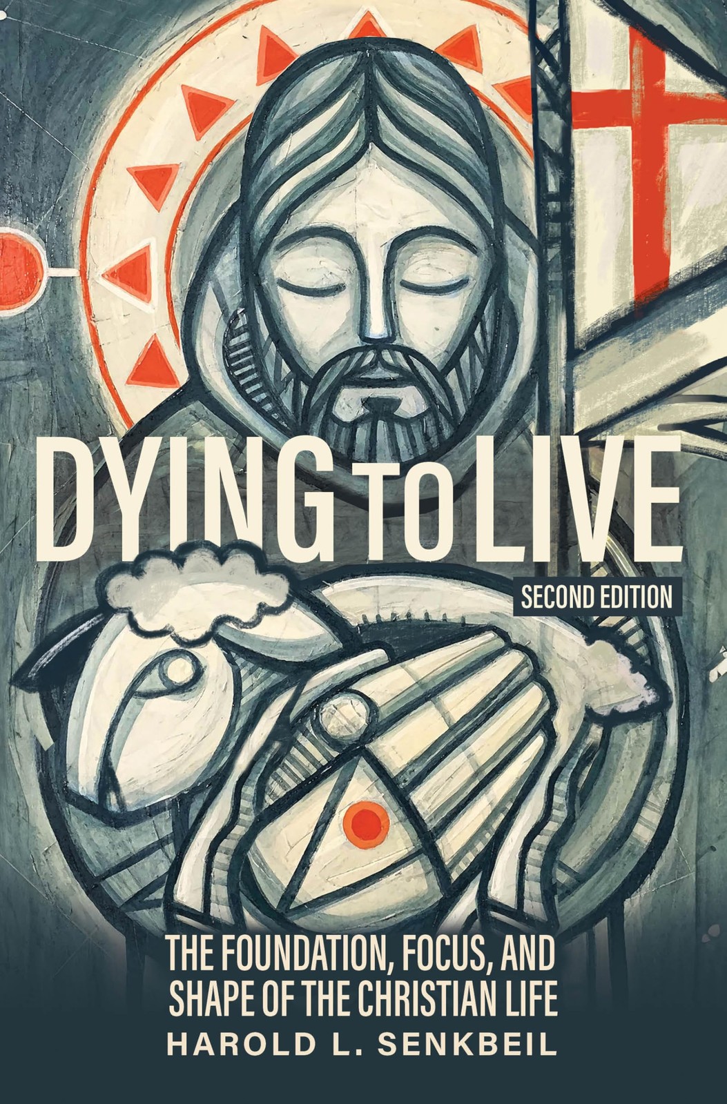 Dying to Live: The Foundation, Focus, and Shape of the Christian Life, 2nd Editi Dying to Live: The Foundation, Focus, and Shape of the Christian Life, 2nd Editi