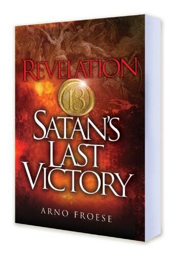 Revelation Thirteen: Satans Last Victory - Paperback By Arno Froese - GOOD