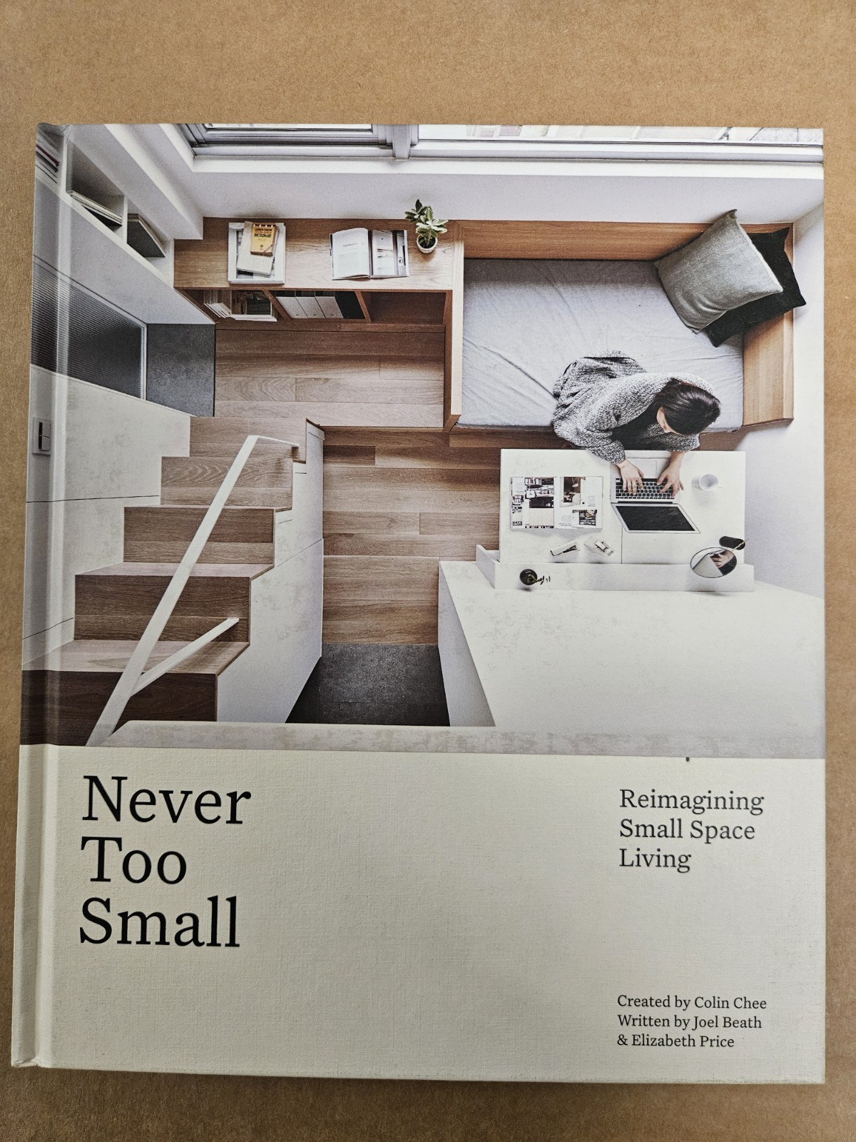 Never Too Small:Reimagining Small Space Living by Elizabeth Price and Joel Beath