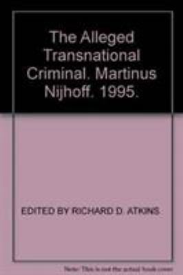 The Alleged Transnational Criminal: The Second Biennial International Crimin...