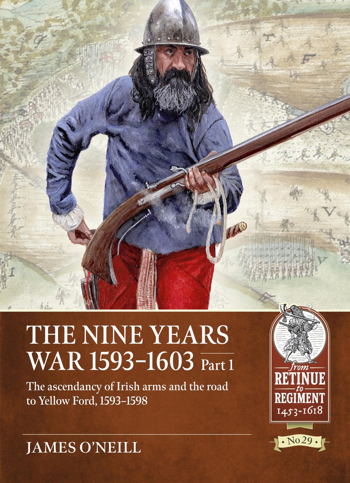 Nine Years War-1593 to 1603 Volume 1: The Ascen, O'Neil, O'Neil,..