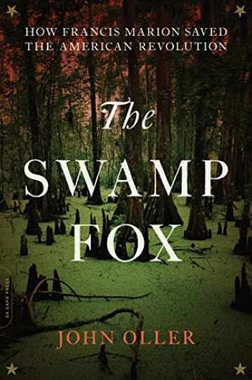 The Swamp Fox: How Francis Marion Saved - Paperback, by Oller John - Very Good