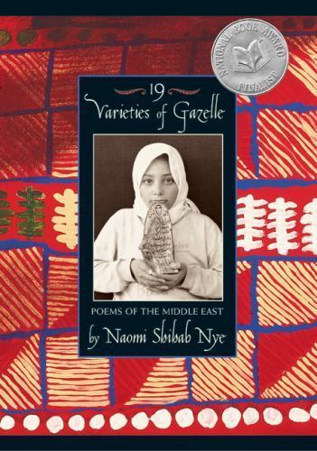 19 Varieties of Gazelle : Poems of the Middle East by Naomi Shihab Nye (2005,...