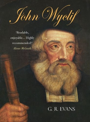 John Wyclif: Wyclif - A Biography By G. R. Evans