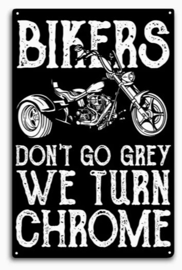 Bikers Don\'t Go Grey Sign Aluminum Weatherproof Sign p1224