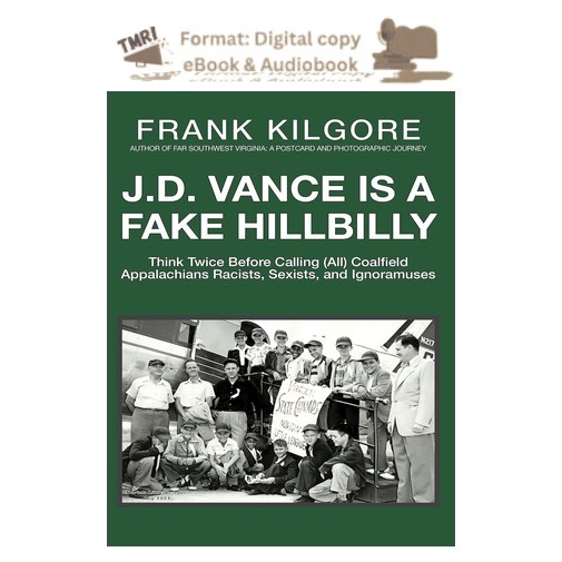 J. D. Vance Is a Fake Hillbilly: Think Twice Befor, Frank Kilgore 2022