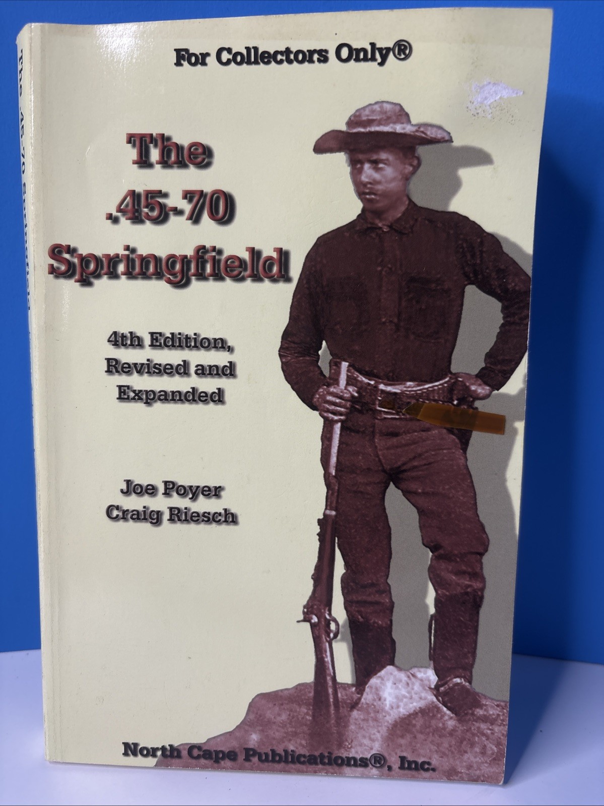The .45-70 Springfield Joe Poyer 4th Ed. Revised Expanded Collectors Only (2006)