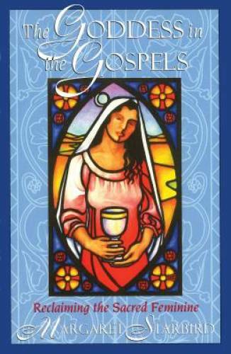 The Goddess in the Gospels: Reclaiming the Sacred Feminine - Paperback - GOOD