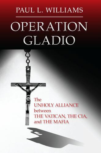 Operation Gladio : the Unholy Alliance between the Operation Gladio : the Unholy Alliance between the