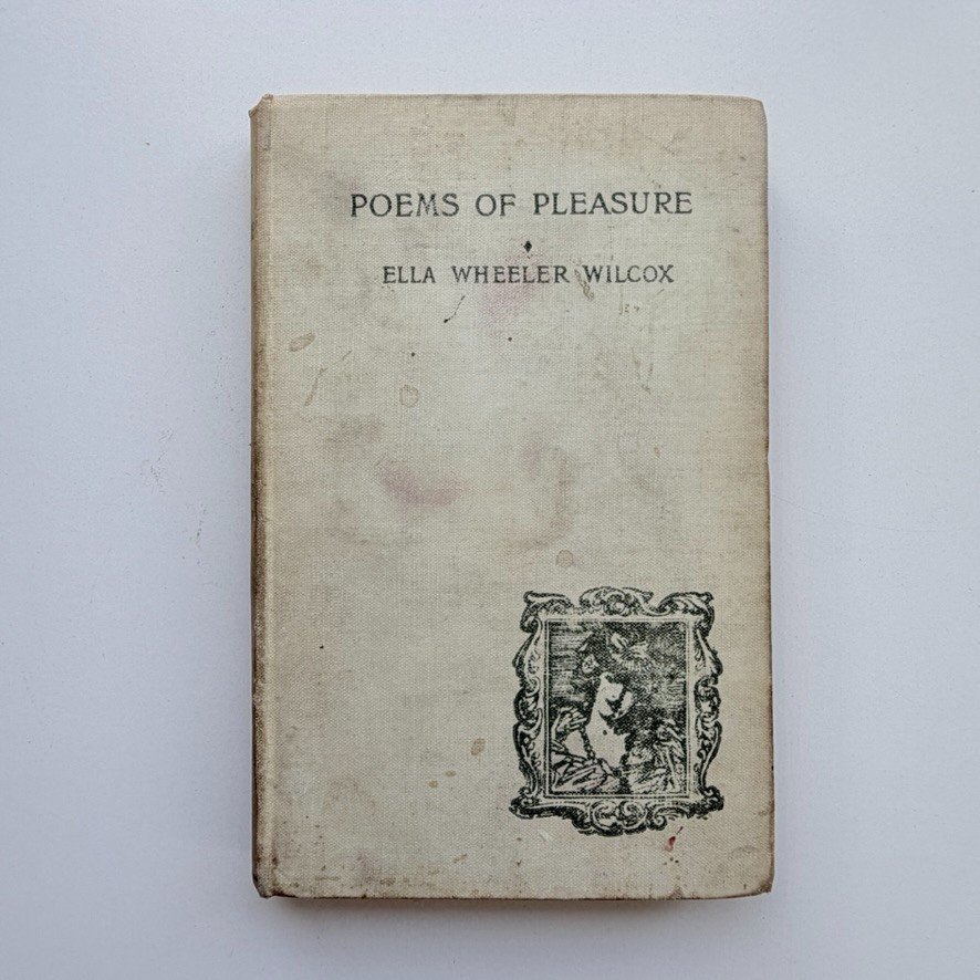 1906 Poems of Pleasure Ella Wheeler Wilcox Gay and Bird Sixth Edition Hardcover