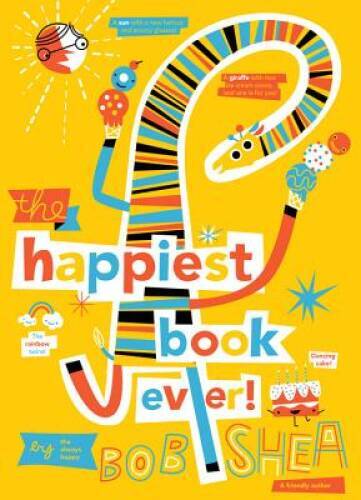 The Happiest Book Ever - Hardcover By Shea, Bob - GOOD