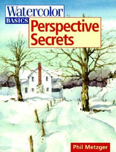 Watercolor Basics - Perspective Secrets - Paperback By Metzger, Phil - GOOD Watercolor Basics - Perspective Secrets - Paperback By Metzger, Phil - GOOD
