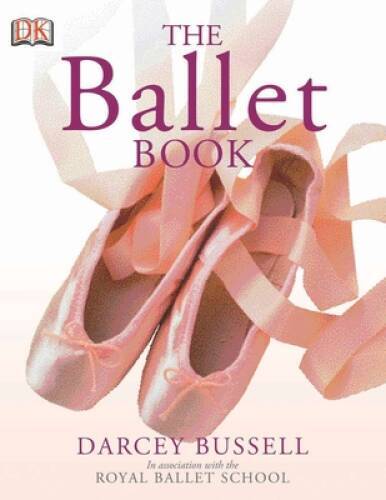 The Ballet Book - Paperback By BUSSELL, DARCEY - GOOD The Ballet Book - Paperback By BUSSELL, DARCEY - GOOD