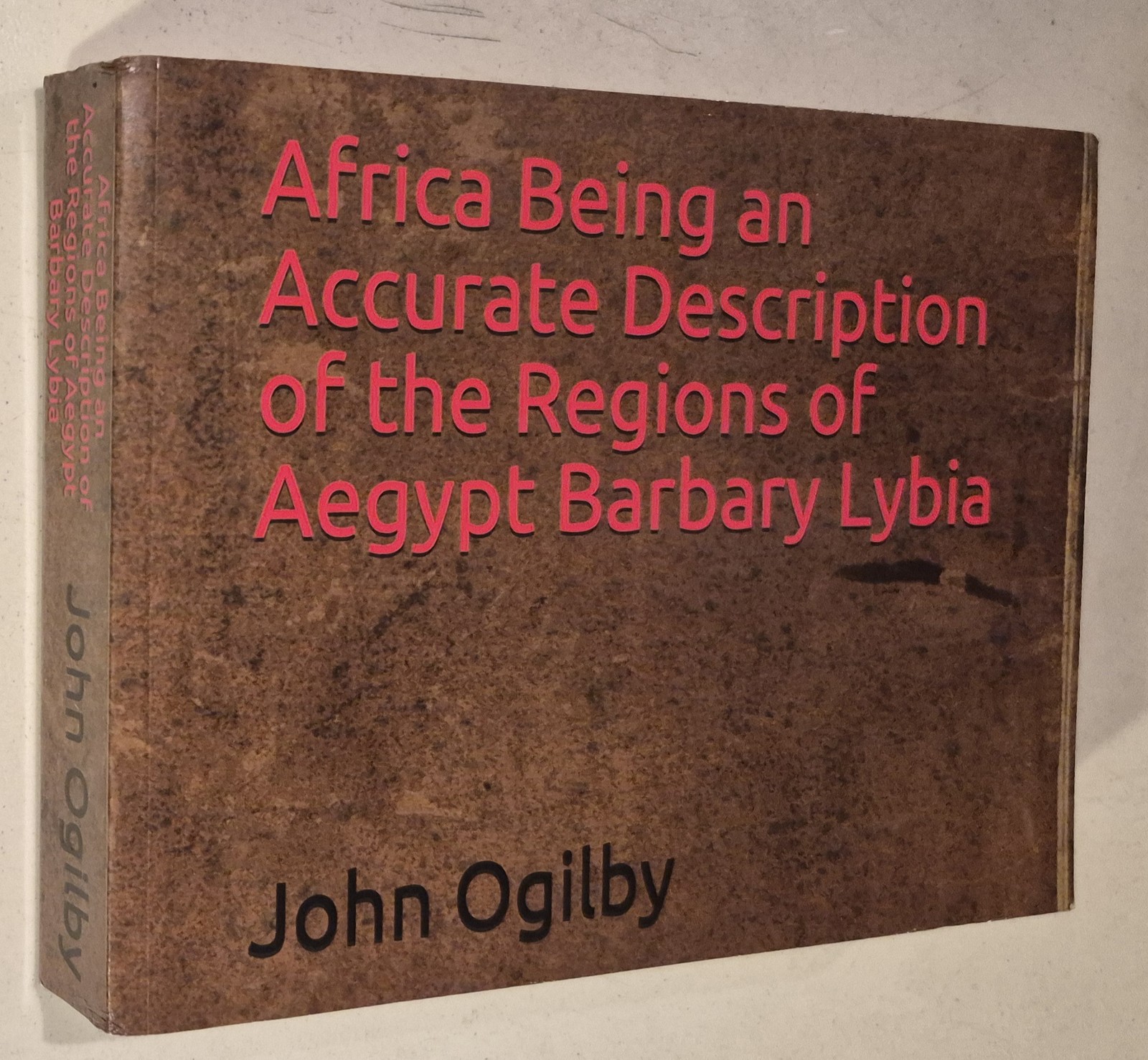 Africa Being an Accurate Description of the Regions of Aegypt Barbary Lybia