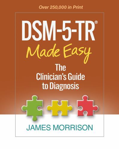 DSM-5-TR® Made Easy : The Clinician's Guide to Diagnosis by James Morrison... DSM-5-TR® Made Easy : The Clinician's Guide to Diagnosis by James Morrison...