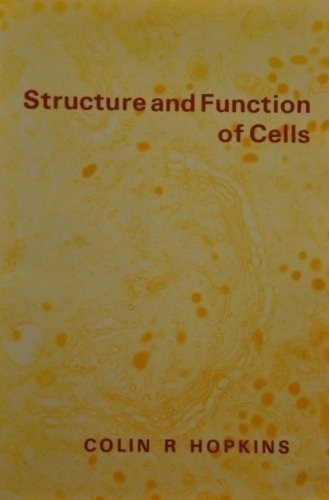 Structure and Function of Cells: A Text for Students in Medicine and Science Structure and Function of Cells: A Text for Students in Medicine and Science