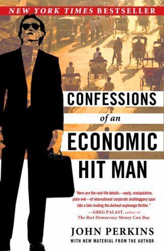 Confessions of an Economic Hit Man by John Perkins Confessions of an Economic Hit Man by John Perkins