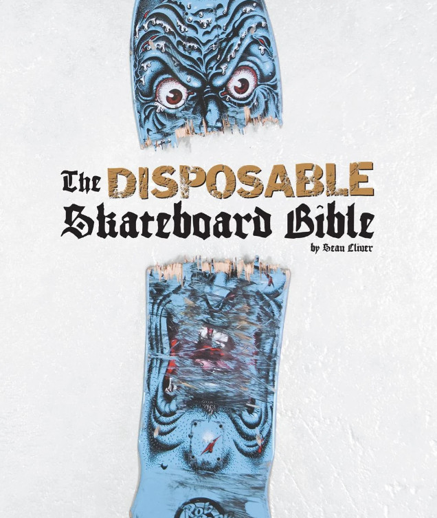 The Disposable Skateboard Bible Hardcover – 2024 by Sean Cliver