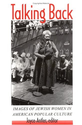 Talking Back: Images of Jewish Women in American Popular Culture (Brandei - GOOD Talking Back: Images of Jewish Women in American Popular Culture (Brandei - GOOD