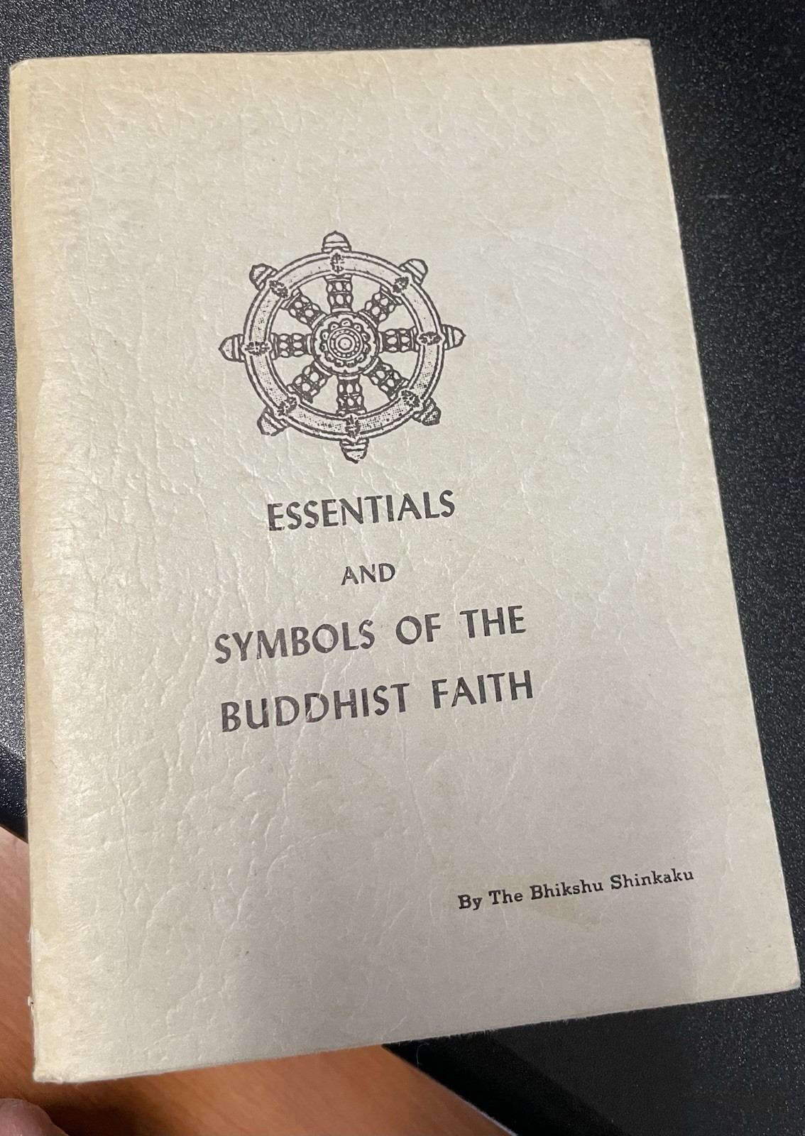 Essentials and Symbols of the Buddhist Faith by The Bhikshu Shinkaku 1955 7th Ed