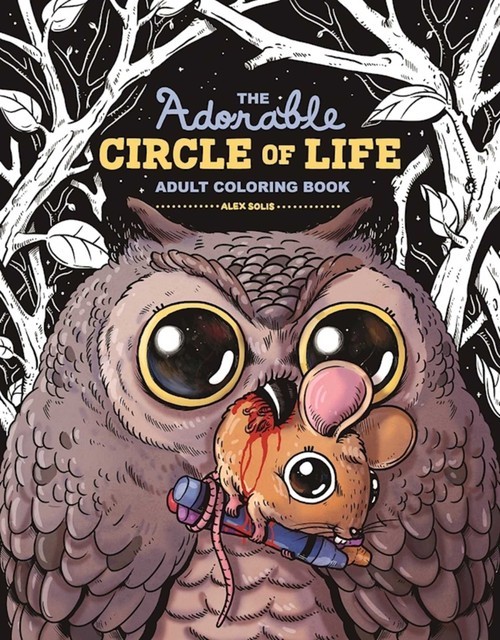 The Adorable Circle of Life Adult Colori..., Alex Solis